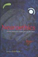 Cover of: Neuroethics: defining the issues in theory, practice, and policy