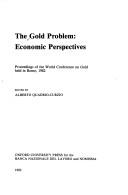 Cover of: Economic Perspectives: The Gold Problem    Proceedings of the World Conference on Gold, Rome 1982