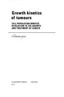Cover of: Growth kinetics of tumours: cell population kinetics in relation to the growth and treatment of cancer