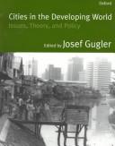 Cover of: Cities in the developing world by edited by Josef Gugler.