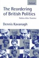 Cover of: The reordering of British politics: politics after Thatcher