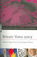 Cover of: BRITAIN VOTES, 2005; ED. BY PIPPA NORRIS.