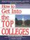 Cover of: How to Get Into the Top Colleges