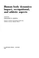 Cover of: Human body dynamics: impact, occupational, and athletic aspects
