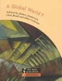 Cover of: A Global World?: Re-Ordering Political Space (Shape of the World, Vol 5)