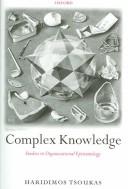 Cover of: Complex Knowledge: Studies in Organizational Epistemology