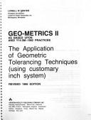 Cover of: Geo-metrics II: the application of geometric tolerancing techniques (using customary inch system) : as based upon ANSI Y14.5M-1982 practices