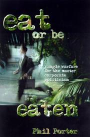 Cover of: Eat or Be Eaten!: Jungle Warfare for the Corporate Master Politician