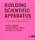 Cover of: Building scientific apparatus