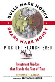 Cover of: Bulls Make Money, Bears Make Money, Pigs Get Slaughtered: Wall Street Truisms that Stand the Test of Time