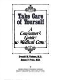 Cover of: Take Care of Yourself A Consumer's Guide to Medical Care by 