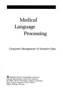 Cover of: Medical language processing: computer management of narrative data