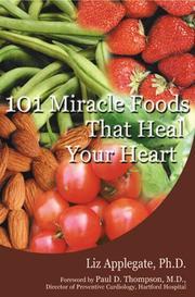 Cover of: 101 Miracle Foods That Heal Your Heart by Liz Applegate, Liz Applegate Ph.D.