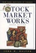 Cover of: How The Stock Market Works by John M. Dalton
