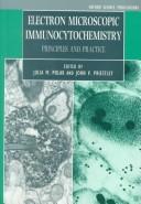 Cover of: Electron microscopic immunocytochemistry: principles and practice