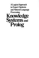 Cover of: Knowledge systems and Prolog: a logical approach to expert systems and natural language processing
