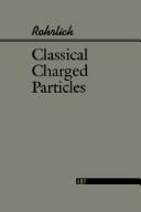 Cover of: Classical charged particles: foundations of their theory