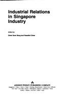 Cover of: Industrial Relations in Singapore Industry (Singapore Business Development Series) by M. Ariff, Cham Tao Soon, Yaw A. Debrah, Goh Wee Chew, Brian Lawrence, Leong Choon Chiang, Lim Siew Ngoh, Peter Isaac Low