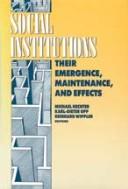 Cover of: Social institutions: their emergence, maintenance, and effects
