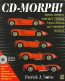 Cover of: CD-Morph!: explore Gryphon Software's amazing special effects and animation software