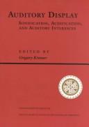 Cover of: Auditory Display: Sonification, Audification, and Auditory Interfaces  by Gregory Kramer, N. M.) Santa Fe Institute (Santa Fe, N. M.) International Conference on Auditory Display 1992 (Santa Fe, N. M.) Santa Fe Institute (Santa Fe, N. M.) International Conference on Auditory Display 1992 (Santa Fe