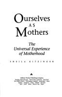 Cover of: Ourselves As Mothers: The Universal Experience of Motherhood