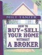 Cover of: How To Buy Or Sell Your Home Without a Broker with CD-ROM by Milt Tanzer