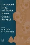 Cover of: Conceptual issues in modern human origins research by Geoffrey A. Clark