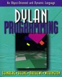 Cover of: Dylan programming by Sonya E. Keene, Robert O. Mathews, P. Tucker Withington, robert Mathews