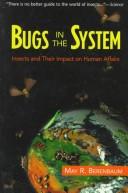 Cover of: Bugs in the system: insects and their impact on human affairs