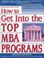 Cover of: How to get into the top MBA programs