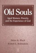 Cover of: Old Souls: Aged Women, Poverty, and the Experience of God
