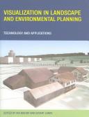 Visualization in landscape and environmental planning by Ian Bishop