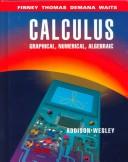 Cover of: Calculus: graphical, numerical, algebraic : single variable version