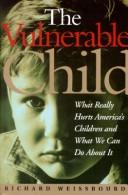 The vulnerable child by Rick Weissbourd, Richard Weissbourd