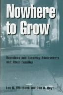 Cover of: Nowhere to Grow: Homeless and Runaway Adolescents and Their Families (Social Institutions and Social Change) (Social Institutions and Social Change)