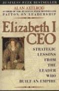 Cover of: Elizabeth I CEO: Strategic Lessons from the Leader Who Built an Empire