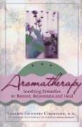 Cover of: Aromatherapy: Soothing Remedies to Restore, Rejuvenate and Heal