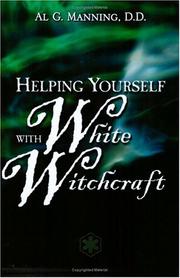 Cover of: Helping yourself with white witchcraft by Al G. Manning