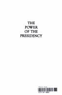 Cover of: The Power of the presidency: concepts and controversy