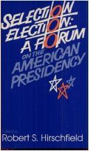 Cover of: Selection/election: a forum on the American presidency