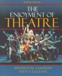 Cover of: Enjoyment of Theatre, The by Kenneth M. Cameron, Patti P. Gillespie