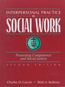 Interpersonal practice in social work by Charles D. Garvin, Brett A. Seabury