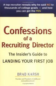 Cover of: Confessions of a recruiting director: a top recruiter reveals why he said no to thousands of candidates and how you can get to yes