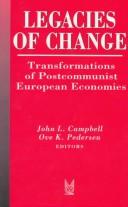 Cover of: Legacies of change: transformations of postcommunist European economies