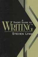 Cover of: A short guide to writing by Steven Lynn