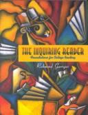Cover of: The inquiring reader: foundations for college reading