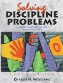 Cover of: Solving Discipline Problems by Charles H. Wolfgang