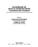 Cover of: Handbook of sexual dysfunctions: assessment and treatment