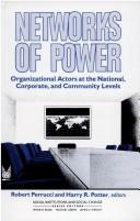Cover of: Networks of power: organizational actors at the national, corporate, and community levels